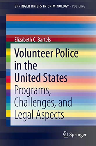 Volunteer Police in the United States: Programs, Challenges, and Legal Aspects (SpringerBriefs in Criminology)