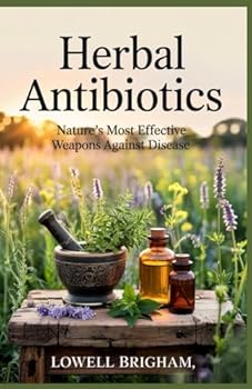 Paperback Herbal Antibiotics: Nature’s Most Effective Weapons Against Disease Book