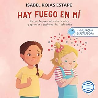 La neurona exploradora. Hay fuego en m&iacute; Audiolibro Por Isabel Rojas Estap&eacute;, Marta Orse arte de portada