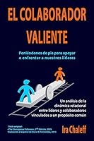 El Colaborador Valiente: Poniéndonos de pie para apoyar o enfrentar a nuestros líderes 150322919X Book Cover