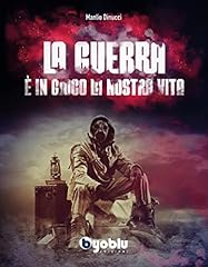 La guerra. È in gioco la nostra vita