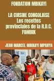  FONDATION MBIKAYI LA CUISINE CONGOLAISE Les recettes provinciales de la RDC. FOMBIK