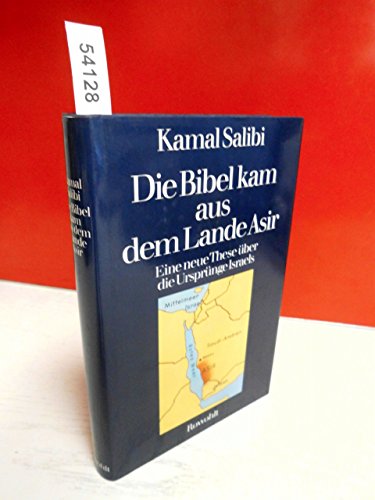 Die Bibel kam aus dem Lande Asir: Eine neue These über die Ursprünge Israels Die Bibel kam aus dem Lande Asir: Eine neue These über die Ursprünge Israels