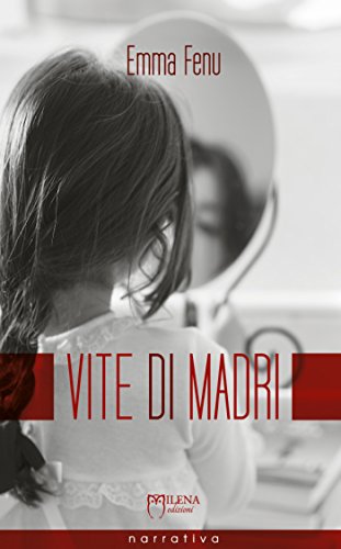 Vite di madri: Storie di ordinaria anormalità Vite di madri: Storie di ordinaria anormalità