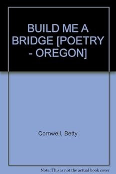 Paperback BUILD ME A BRIDGE [POETRY - OREGON] Book