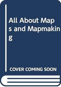 All About Maps and Mapmaking