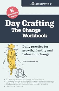 Paperback Day Crafting: The Change Workbook: Daily practice for growth, identity and behaviour change (Day Crafting Apprentice Series) Book