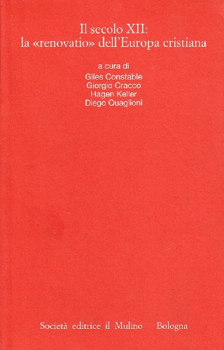Il secolo XII: la «renovatio» dell'Europa cristiana