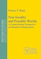Non-locality and Possible Worlds: A Counterfactual Perspective on Quantum Entanglement (Epistemische Studien) 3938793295 Book Cover