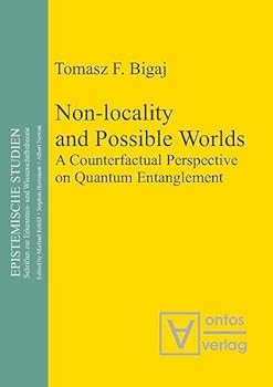 Hardcover Non-locality and Possible Worlds: A Counterfactual Perspective on Quantum Entanglement (Epistemische Studien) Book