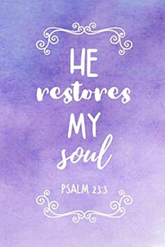 He Restores My Soul - Psalm 23:3: College Ruled Notebook Journal - 6x9 Journal - 90 Pages for Lists Notes Tasks and More