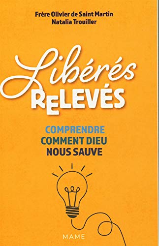 Télécharger Libérés, relevés : Comprendre comment Dieu nous sauve Francais PDF