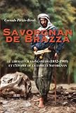  Savorgnan de Brazza: Le libérateur va-nu-pieds (1852-1905) et l\'épopée de la famille Savorgnan