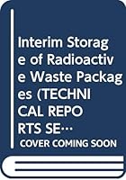 Interim Storage of Radioactive Waste Packages (TECHNICAL REPORTS SERIES (INTERNATIONAL ATOMIC ENERGY AGENCY)) 9201036981 Book Cover