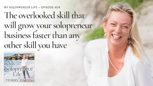 MSL 409 - The overlooked skill that will grow your solopreneur business faster than any other