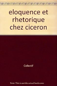 Hardcover Eloquence Et Rhetorique Chez Ciceron: Vandoeuvres-Geneve, 24-29 Aout 1981 [French] Book