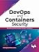 DevOps and Containers Security: Security and Monitoring in Docker Containers (English Edition)