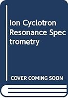 Ion Cyclotron Resonance Spectrometry 047112530X Book Cover