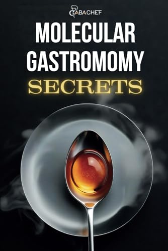 Molecular Gastronomy Secrets: Advanced Techniques for Artistic Modern Cooking: U
