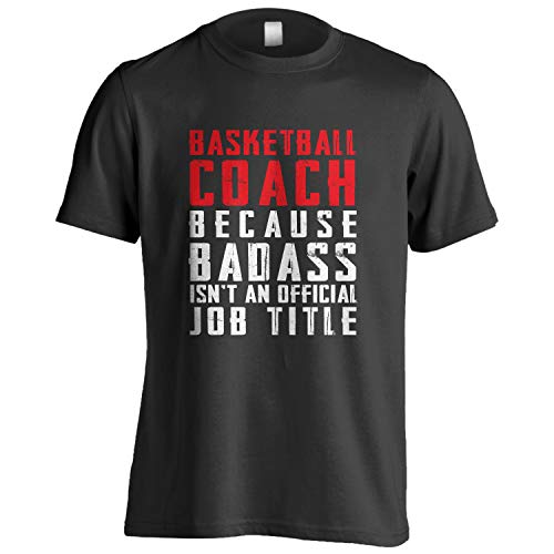 Basketball Coach Because Badass Isn’t an Official Job Title Graphic T-Shirt