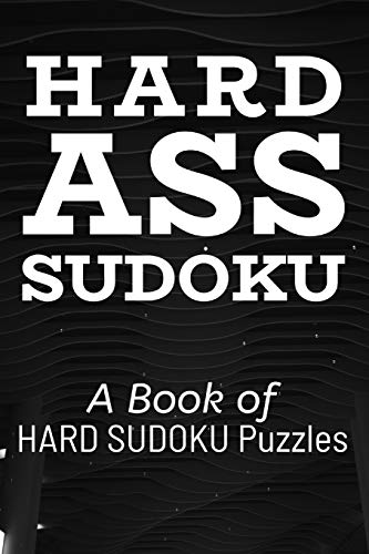 HARD ASS SUDOKU: 300 Ridiculously HARD SUDOKU PUZZLES