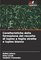 Caratteristiche della formazione del raccolto di lupino a foglia stretta e lupino bianco (Italian Edition) 6202331224 Book Cover