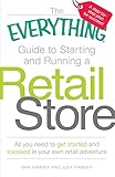 The Everything Guide to Starting and Running a Retail Store: All you need to get started and succeed in your own retail adventure