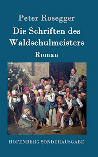 Die Schriften des Waldschulmeisters: Roman [German] 3843051232 Book Cover