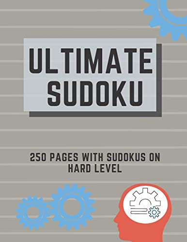 Ultimate Sudoku: 250 Pages With Sudokus On Hard Level | Solve And Relax | Large Print, Perfect Gift For Geeks (250 Pages, 8.5 x 11)