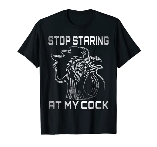 Uomo Crazy Chicken Rooster - Stop Staring At My Cock Maglietta