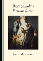 Rembrandt's Passion Series 1443875392 Book Cover