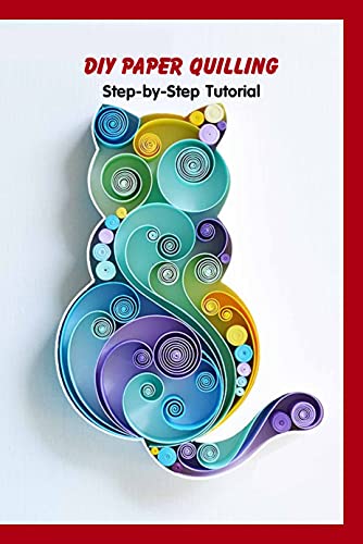 DIY Paper Quilling: Step-by-Step Tutorial: Paper Quilling Patterns (English Edition)
