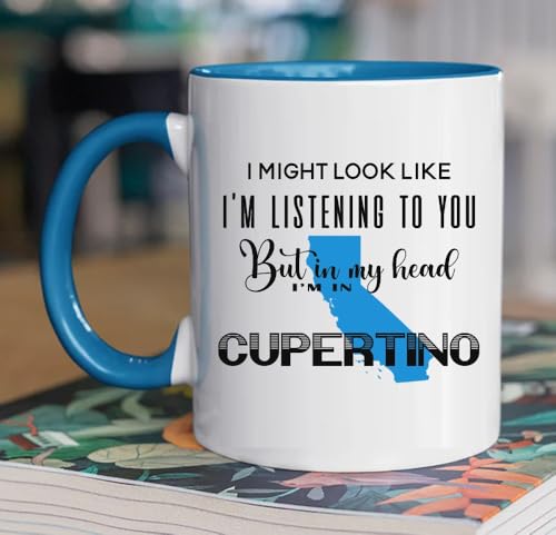 Funny Cupertino Coffee Mug I Might Look Like I’m Listening