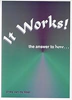 It Works! the answer to how.... 0964333414 Book Cover