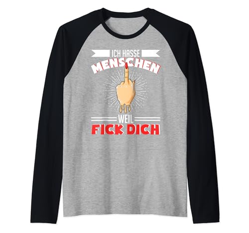 Ich hasse Menschen weil fick dich Misantroph Schwarzer Humor Raglan