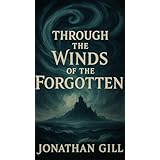 Through the Winds of the Forgotten (English Edition)
