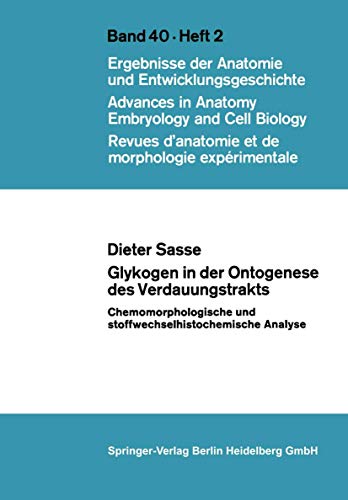 Glykogen in der Ontogenese des Verdauungstrakts: Chemomorphologische und stoffwechselhistochemische Analyse (Advances in Anatomy, Embryology and Cell Biology, 40/2)