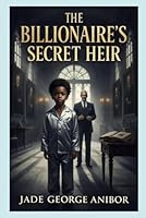 THE BILLIONAIRE'S SECRET HEIR: THE BRITISH WOMAN'S SON B0H2SGPN91 Book Cover