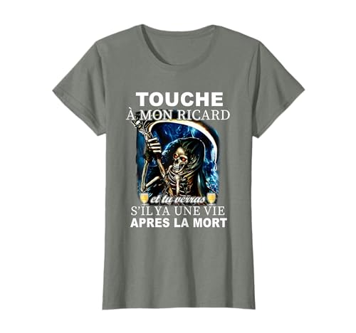Touche à Mon Ricard et tu verras s'il Ya Une Vie Apres la T-Shirt