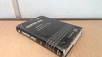 Hardcover Computer Logic the Functional Design of Digital Computers Book