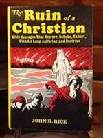 The Ruin of a Christian - Bible Messages That Reprove, Rebuke, Exhort, with All Long Suffering and Doctrine B0016IYPXI Book Cover