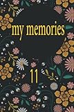  My Memories 11: Gift lined notebook / Journal / 110 blank pages. 6x9 inches. Flower cover