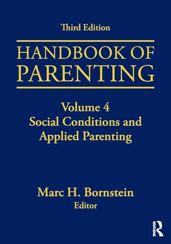 Handbook Of Parenting: Volume 4: Social Conditions And Applied Parenting, Third Edition