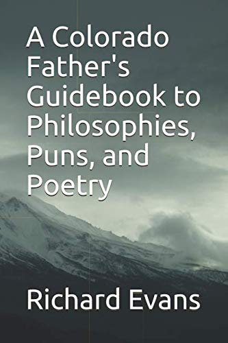 A Colorado Father's Guidebook to Philosophies, Puns, and Poetry (Alaskan Dawn)