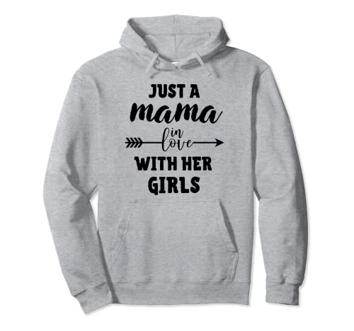 Just A Mama In Love With Her Girls - Camiseta para el día de la madre para mujer Sudadera con Capucha