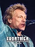 Frontmen - Die größten Rockstars aller Zeiten: Bon Jovi