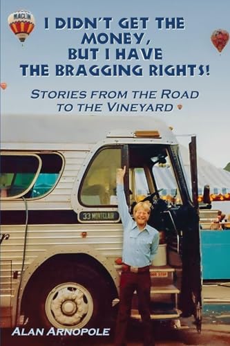 I Didn't Get the Money, But I Have the Bragging Rights: Stories From The Road To The Vineyard