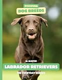  Labrador Retrievers: The Everyday Heroes (Discover Dog Breeds) (English Edition)