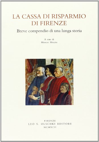  La cassa di Risparmio di Firenze. Breve compendio di una lunga storia
