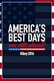 Laminated Americas Best Days Still Ahead Hillary Clinton 2016 Democratic Presidential Election Poster Dry Erase Wall Art 16x24